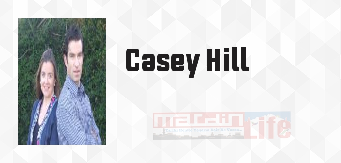 Casey Hill kimdir? Casey Hill kitapları ve sözleri