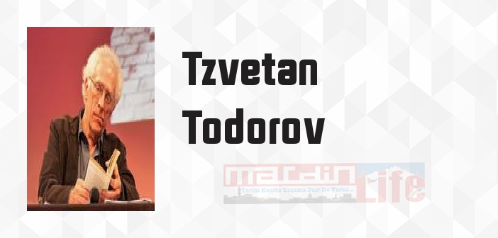 Tzvetan Todorov kimdir? Tzvetan Todorov kitapları ve sözleri