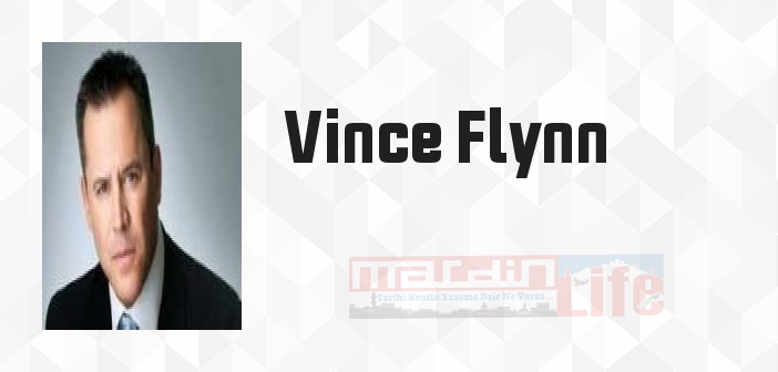 Vince Flynn kimdir? Vince Flynn kitapları ve sözleri