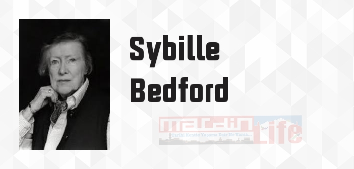 Sybille Bedford kimdir? Sybille Bedford kitapları ve sözleri