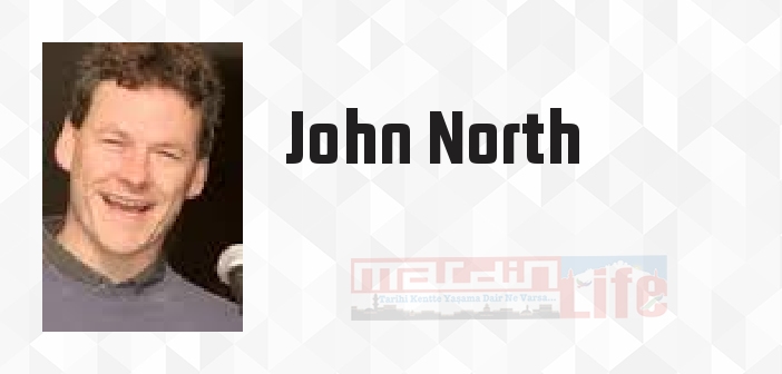 John North kimdir? John North kitapları ve sözleri