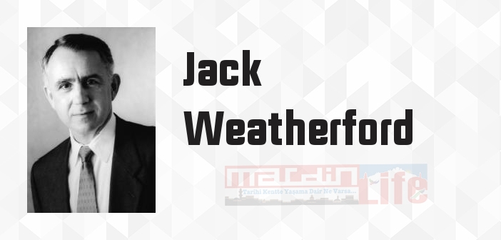 Jack Weatherford kimdir? Jack Weatherford kitapları ve sözleri