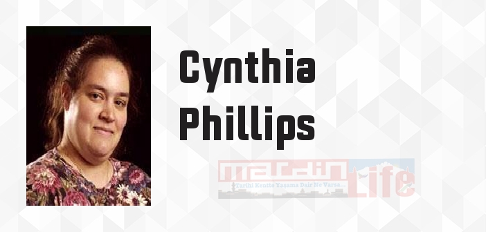 Cynthia Phillips kimdir? Cynthia Phillips kitapları ve sözleri