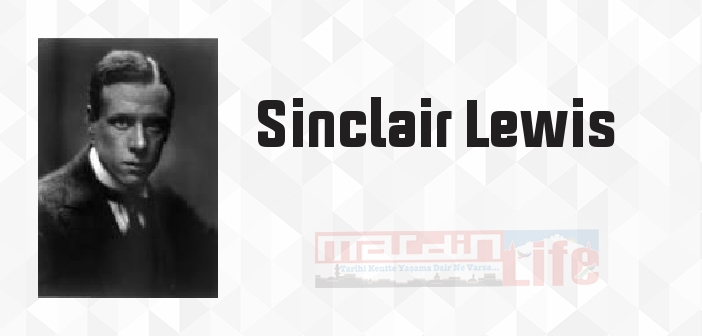 Sinclair Lewis kimdir? Sinclair Lewis kitapları ve sözleri