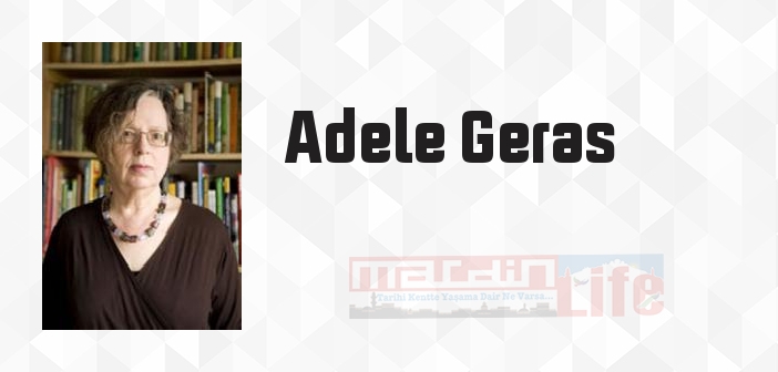 Adele Geras kimdir? Adele Geras kitapları ve sözleri