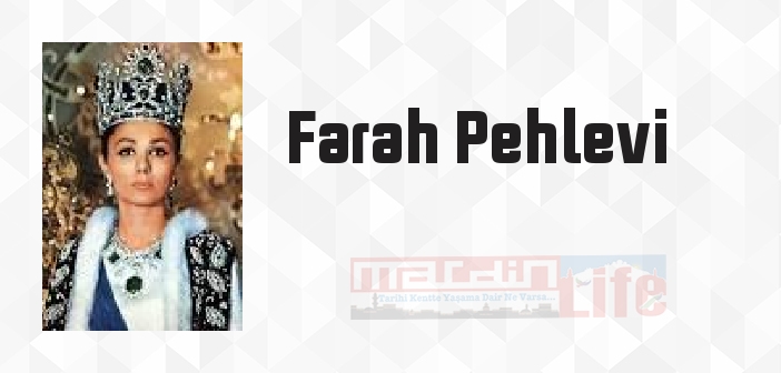 Farah Pehlevi kimdir? Farah Pehlevi kitapları ve sözleri