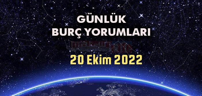 20 Ekim Burç Yorumları - 20 Ekim 2022 Günlük Burç Yorumu