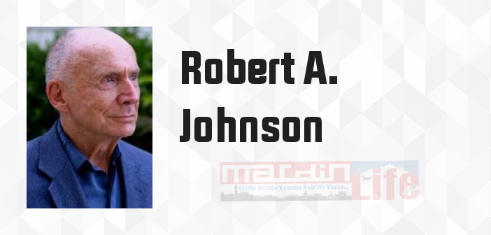 Robert A. Johnson kimdir? Robert A. Johnson kitapları ve sözleri