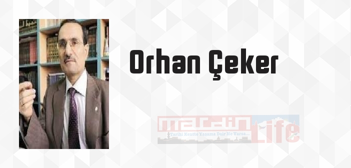 Orhan Çeker kimdir? Orhan Çeker kitapları ve sözleri