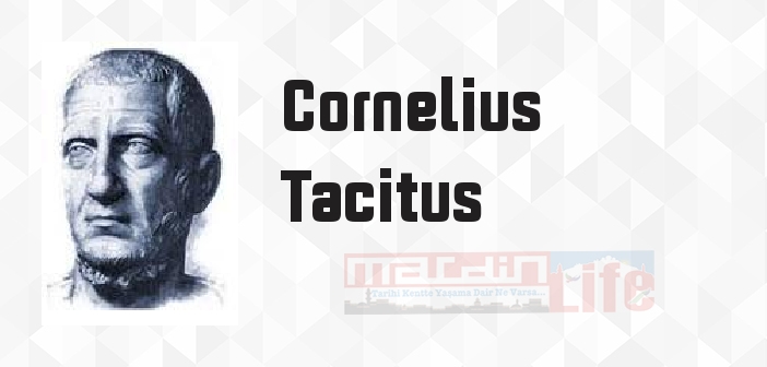 Cornelius Tacitus kimdir? Cornelius Tacitus kitapları ve sözleri