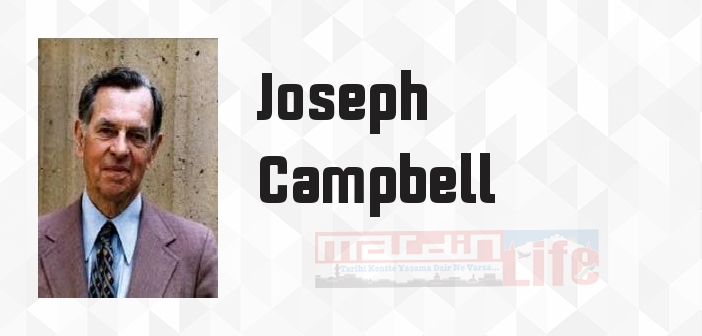 Joseph Campbell kimdir? Joseph Campbell kitapları ve sözleri