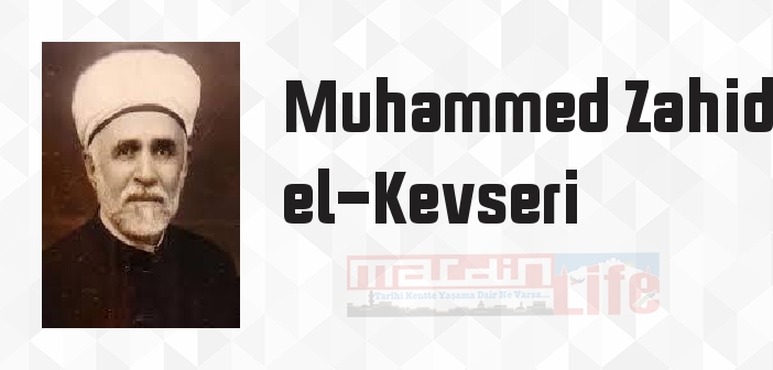 Muhammed Zahid el-Kevseri kimdir? Muhammed Zahid el-Kevseri kitapları ve sözleri