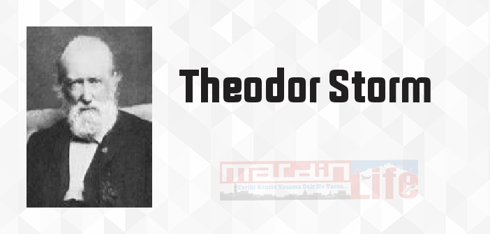 Theodor Storm kimdir? Theodor Storm kitapları ve sözleri