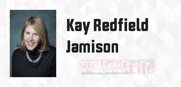 Kay Redfield Jamison kimdir? Kay Redfield Jamison kitapları ve sözleri