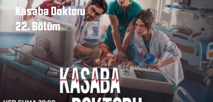 TRT 1 Kasaba Doktoru 22. Bölüm tek parça full izle! Kasaba Doktoru dizisi son bölüm Youtube'dan izle