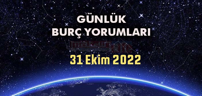 31 Ekim Pazartesi Günü Burç Yorumları - 31 Ekim 2022 Günlük Burç Yorumu