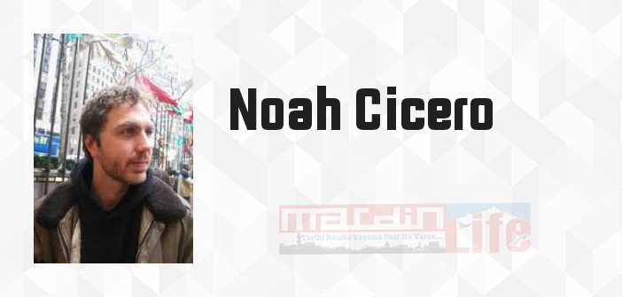 Noah Cicero kimdir? Noah Cicero kitapları ve sözleri