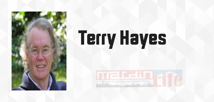 Terry Hayes kimdir? Terry Hayes kitapları ve sözleri