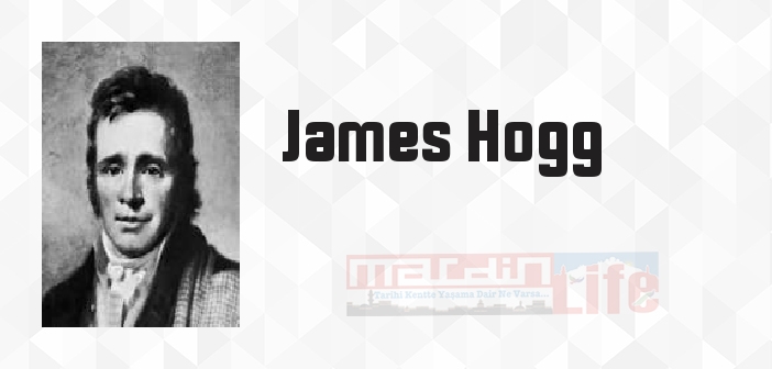 James Hogg kimdir? James Hogg kitapları ve sözleri