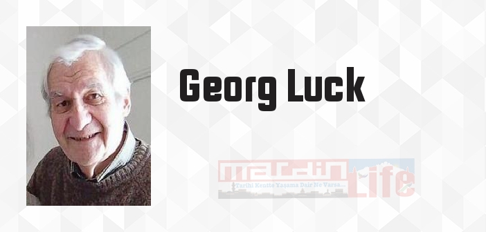 Georg Luck kimdir? Georg Luck kitapları ve sözleri