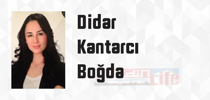 Didar Kantarcı Boğda kimdir? Didar Kantarcı Boğda kitapları ve sözleri