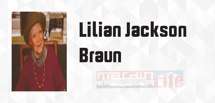 Lilian Jackson Braun kimdir? Lilian Jackson Braun kitapları ve sözleri