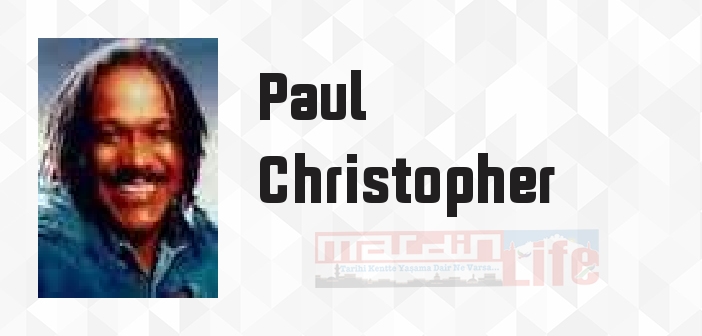 Paul Christopher kimdir? Paul Christopher kitapları ve sözleri