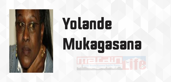 Yolande Mukagasana kimdir? Yolande Mukagasana kitapları ve sözleri