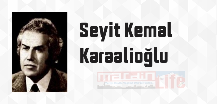 Seyit Kemal Karaalioğlu kimdir? Seyit Kemal Karaalioğlu kitapları ve sözleri