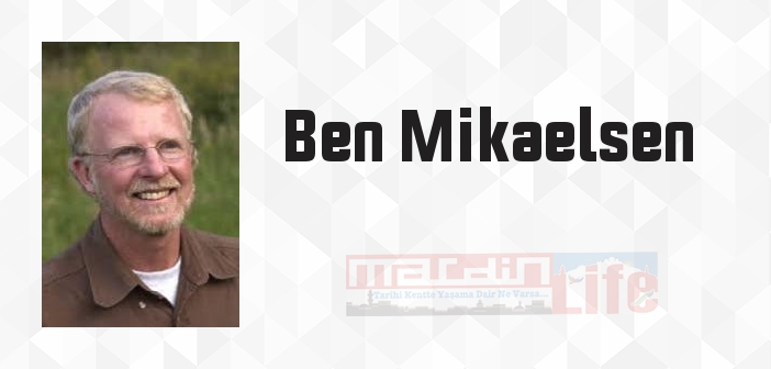 Ben Mikaelsen kimdir? Ben Mikaelsen kitapları ve sözleri