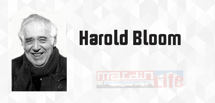 Harold Bloom kimdir? Harold Bloom kitapları ve sözleri