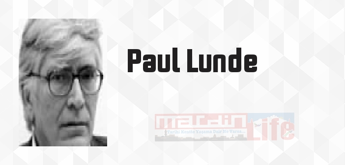 Paul Lunde kimdir? Paul Lunde kitapları ve sözleri