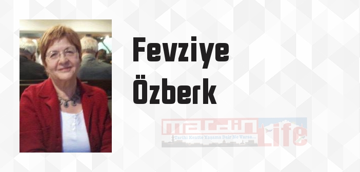 Fevziye Özberk kimdir? Fevziye Özberk kitapları ve sözleri