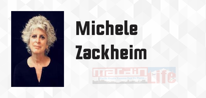 Michele Zackheim kimdir? Michele Zackheim kitapları ve sözleri