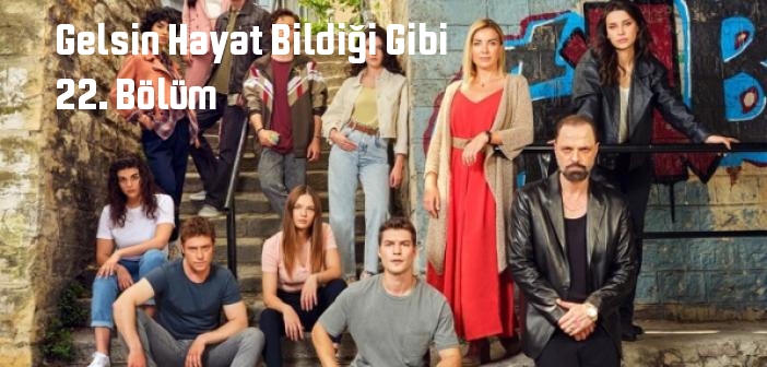 Show Tv Gelsin Hayat Bildiği Gibi 22 Bölüm Tek Parça Full Izle Gelsin Hayat Bildiği Gibi