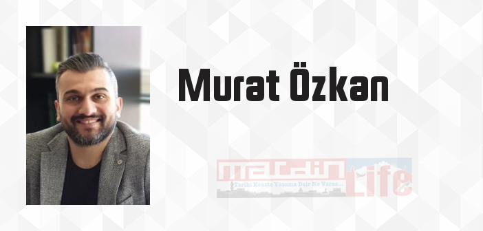 Murat Özkan kimdir? Murat Özkan kitapları ve sözleri