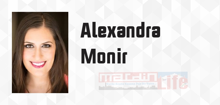 Alexandra Monir kimdir? Alexandra Monir kitapları ve sözleri