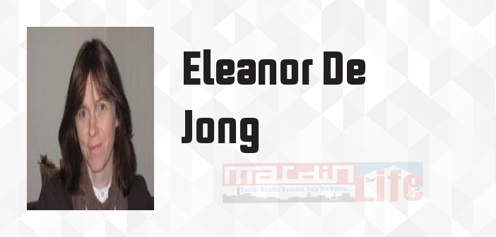 Eleanor De Jong kimdir? Eleanor De Jong kitapları ve sözleri