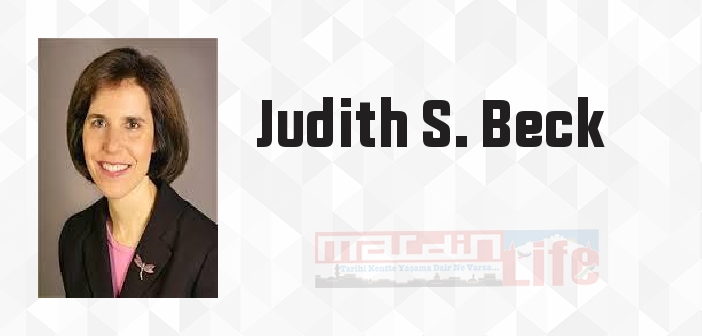 Judith S. Beck kimdir? Judith S. Beck kitapları ve sözleri