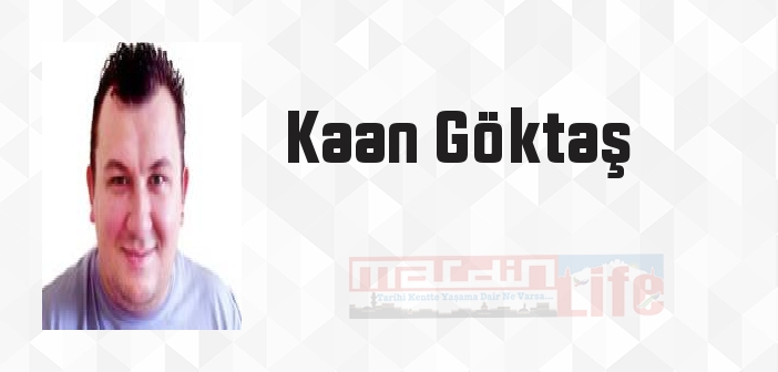 Kaan Göktaş kimdir? Kaan Göktaş kitapları ve sözleri