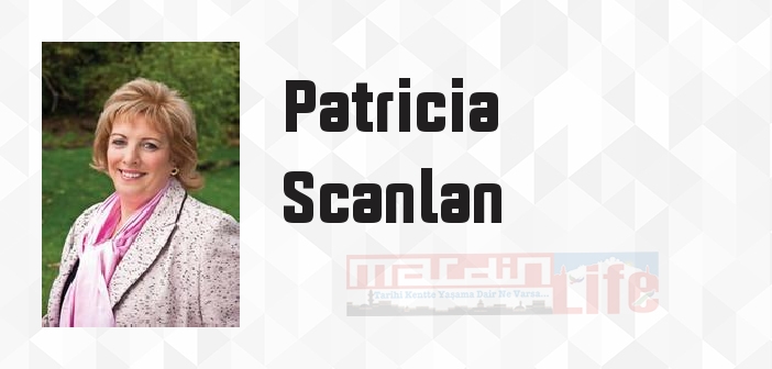 Patricia Scanlan kimdir? Patricia Scanlan kitapları ve sözleri