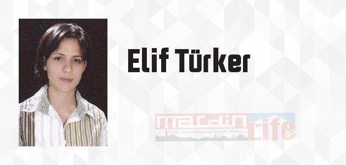 Elif Türker kimdir? Elif Türker kitapları ve sözleri