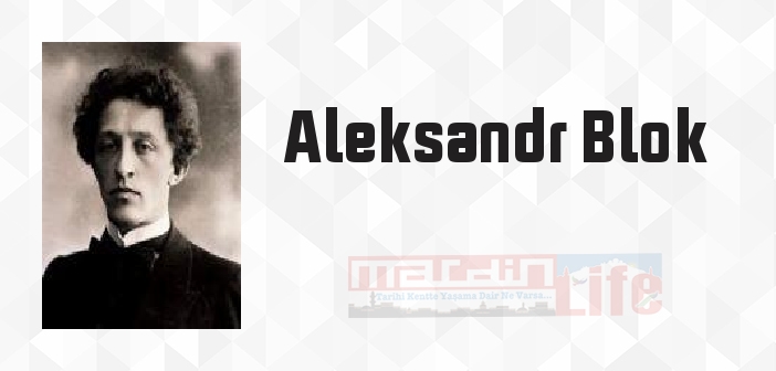 Aleksandr Blok kimdir? Aleksandr Blok kitapları ve sözleri