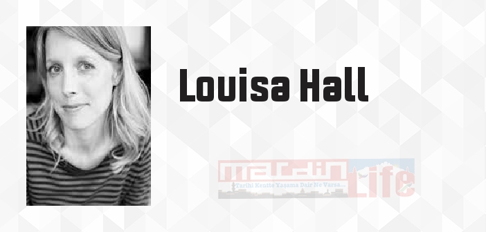 Louisa Hall kimdir? Louisa Hall kitapları ve sözleri