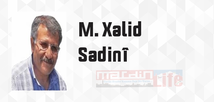 M. Xalid Sadinî kimdir? M. Xalid Sadinî kitapları ve sözleri