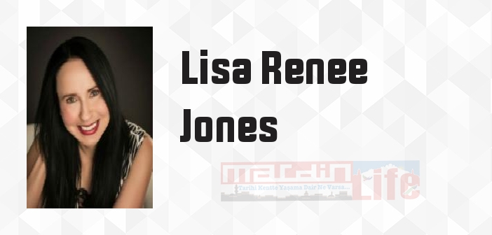 Lisa Renee Jones kimdir? Lisa Renee Jones kitapları ve sözleri