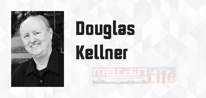 Douglas Kellner kimdir? Douglas Kellner kitapları ve sözleri