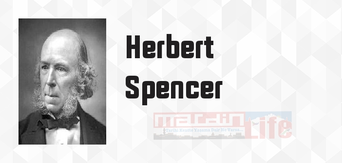 Herbert Spencer kimdir? Herbert Spencer kitapları ve sözleri