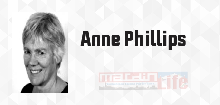 Anne Phillips kimdir? Anne Phillips kitapları ve sözleri