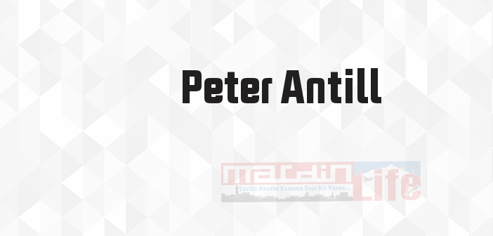 Peter Antill kimdir? Peter Antill kitapları ve sözleri